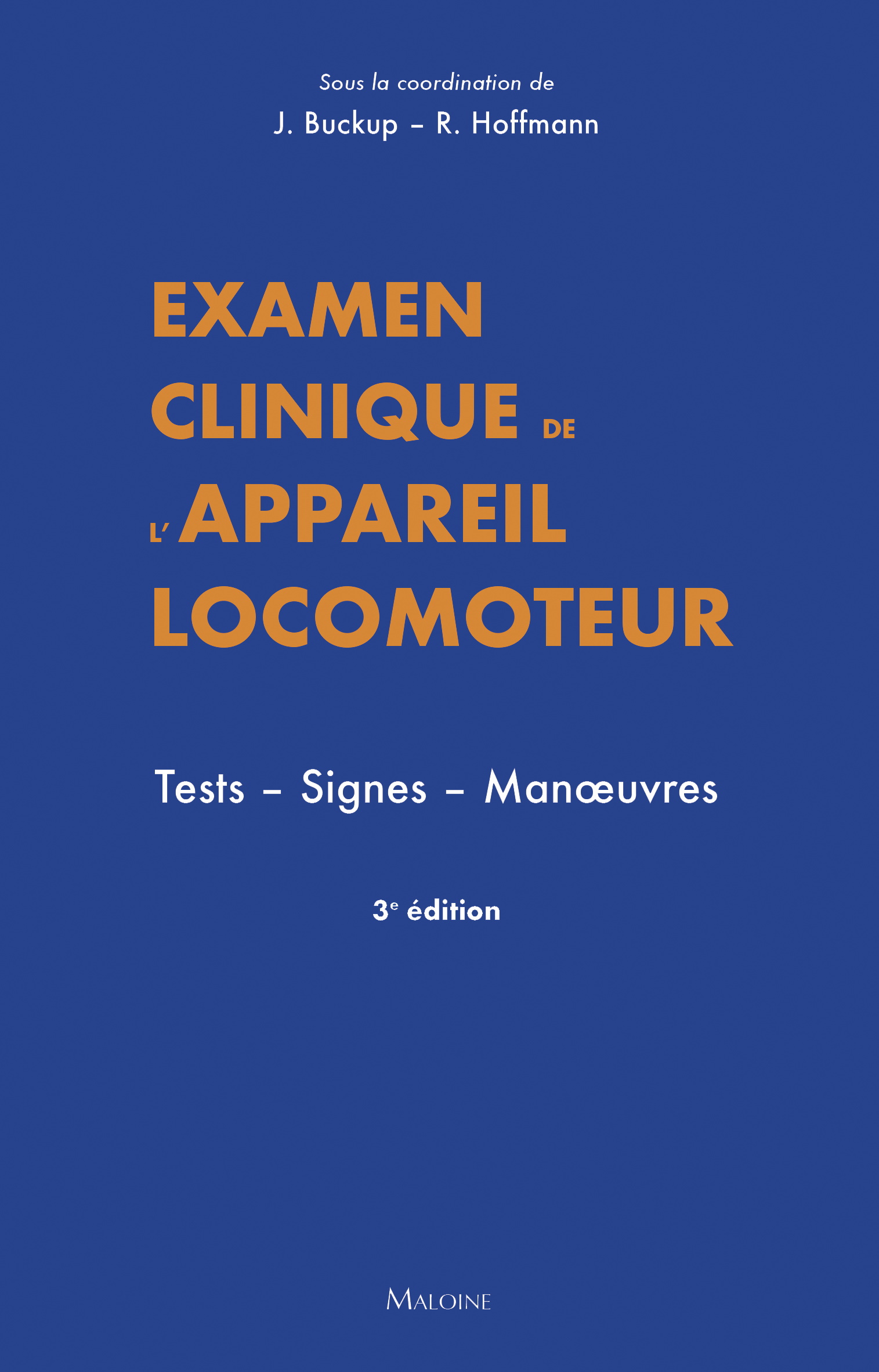 Examen clinique de l'appareil locomoteur. Tests. Signes. Manoeuvres. 3e éd.