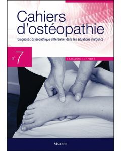 Cahiers d'ostéopathie n°7 - Diagnostic ostéo différentiel situations d'urgence