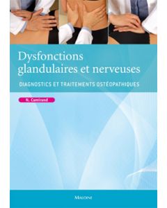 Dysfonctions glandulaires et nerveuses. Diagnostics et traitements ostéopathique