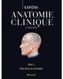 Anatomie clinique. Tome 5 : Neuroanatomie, 2e éd